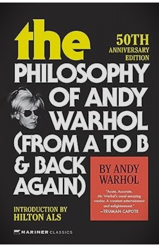 The Philosophy of Andy Warhol [50th Anniversary Edition] - From a to B and Back Again